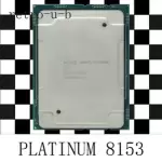 Intel Xeon Platinum 8153 SR3BA 2.0GHz 16core 32Threads LGA3647 CPU Processor
